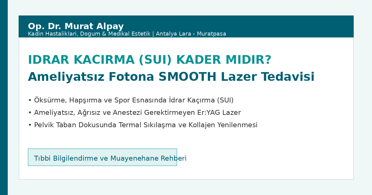 Gülünce veya Öksürünce İdrar Kaçırma (SUI) Kader midir? Ameliyatsız Lazer Tedavisi