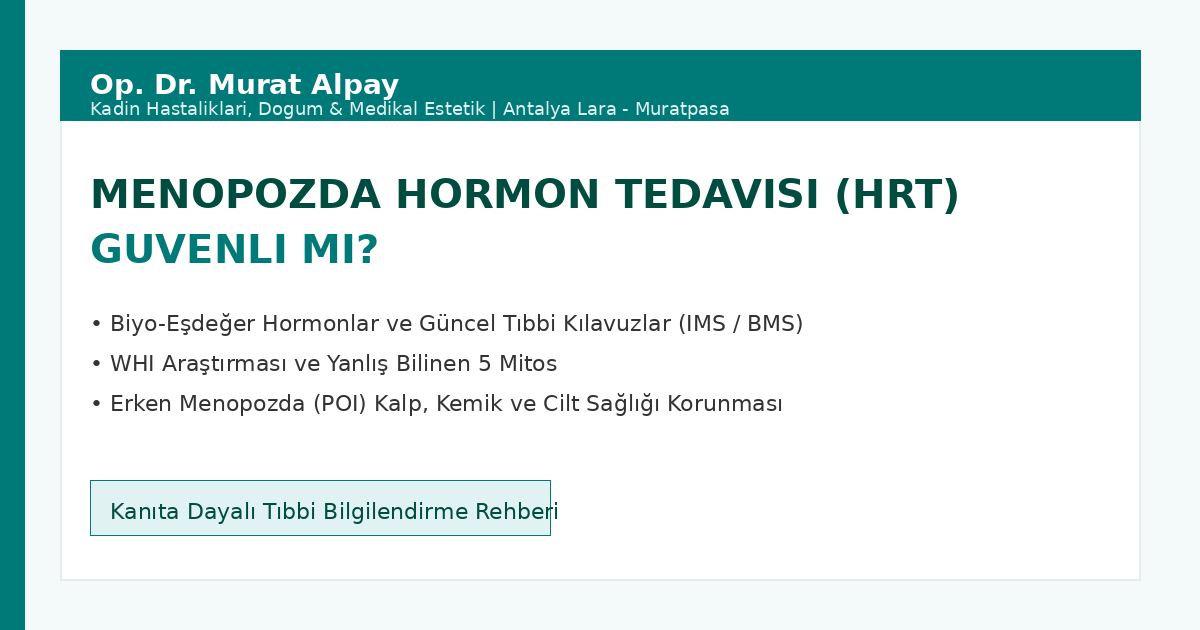 Menopozda Hormon Tedavisi (HRT) Güvenli mi? Yanlış Bilinen Gerçekler
