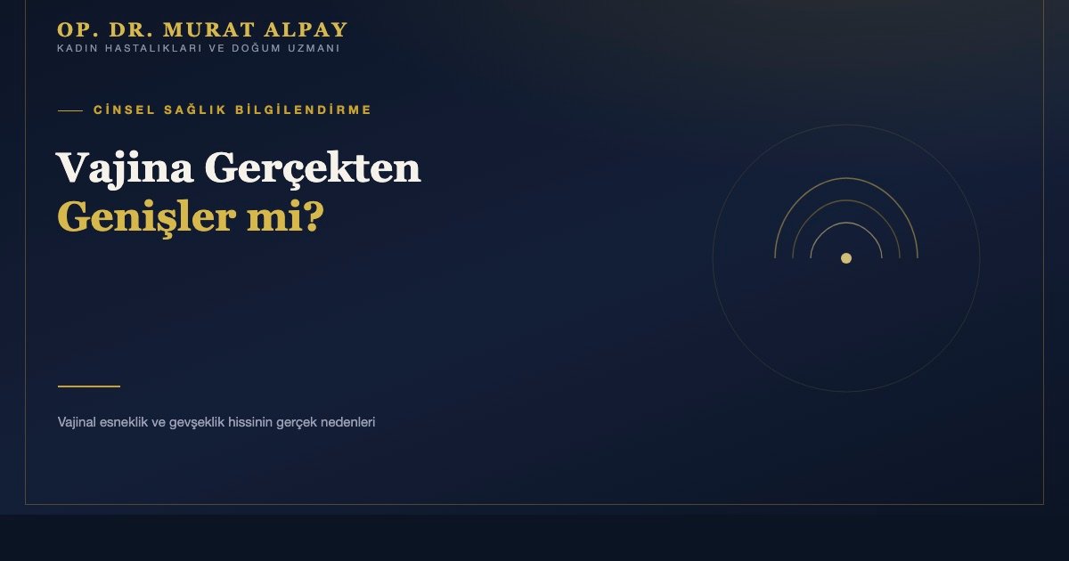 Çok Sık Cinsel İlişkiye Girmek Vajinayı Genişletir mi?